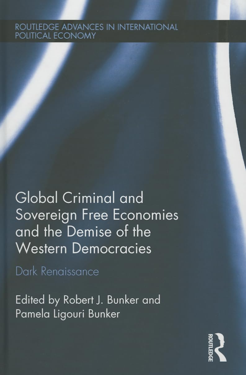 Global Criminal and Sovereign Free Economies and the Demise of the Western Democracies Business, Finance & Career