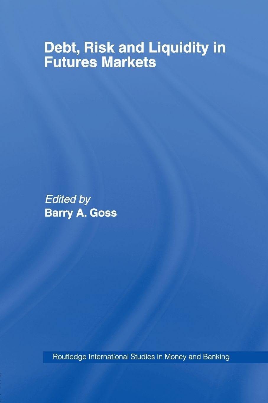 Debt, Risk and Liquidity in Futures Markets Business, Finance & Career