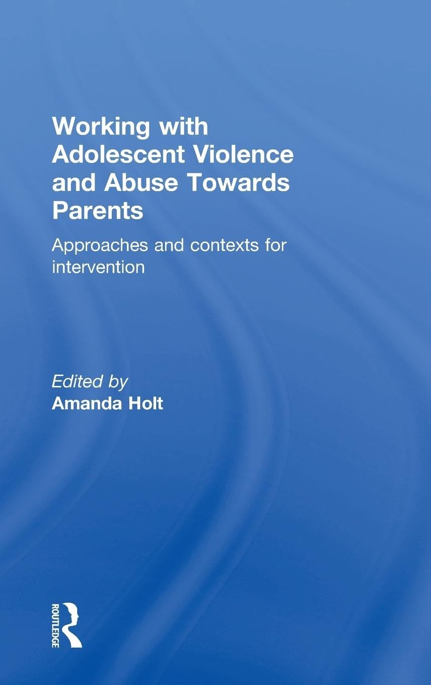 Working with Adolescent Violence and Abuse Towards Parents Medicine