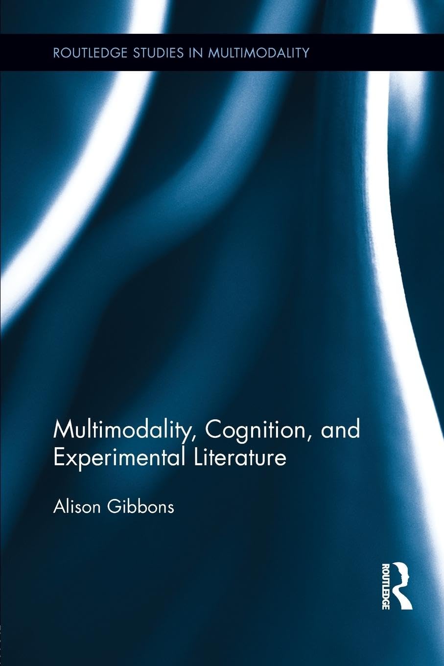 Multimodality, Cognition, and Experimental Literature (Routledge Studies in Multimodality, 3, Band 3) Social Sciences