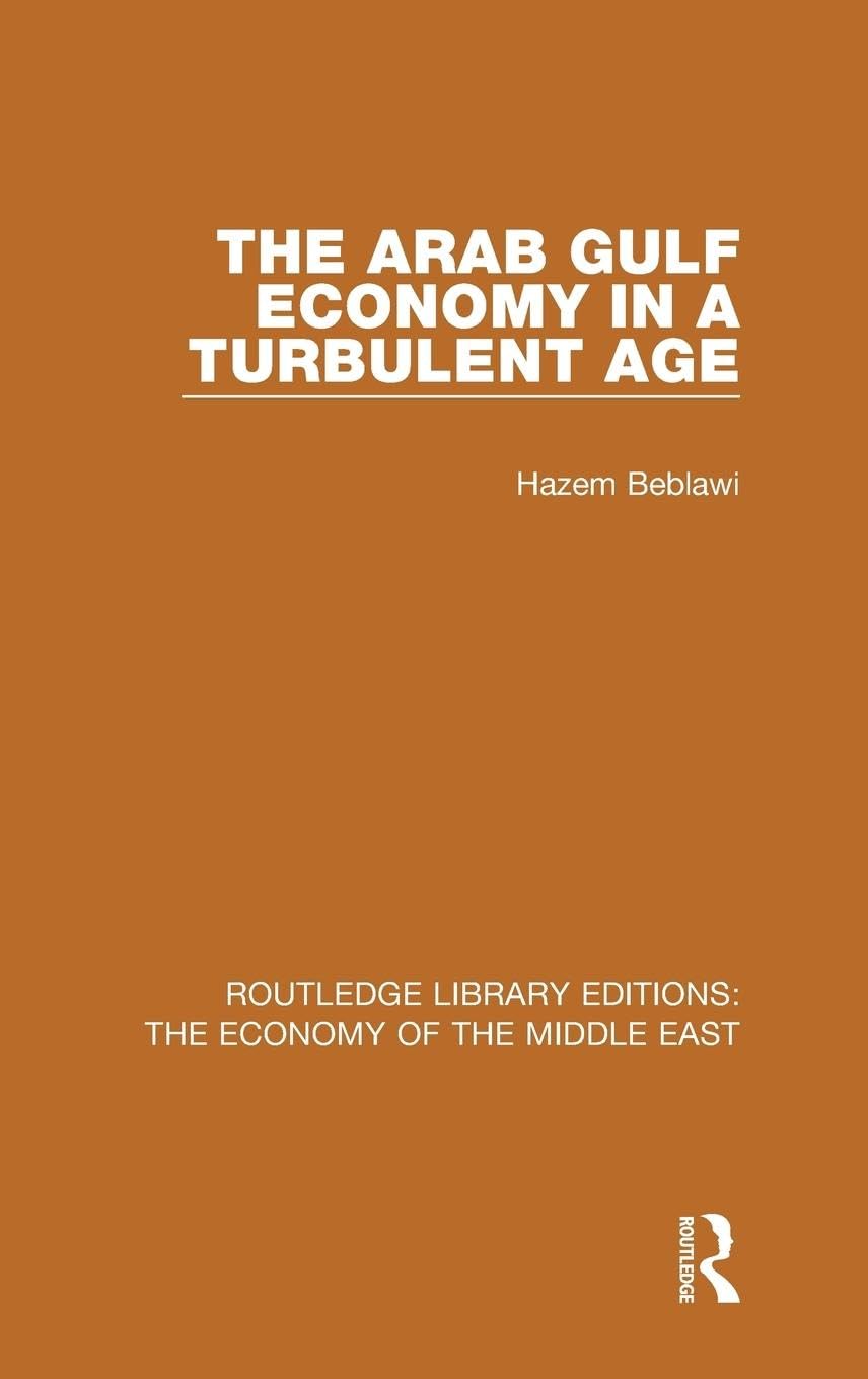 The Arab Gulf Economy in a Turbulent Age (RLE Economy of Middle East) Social Sciences