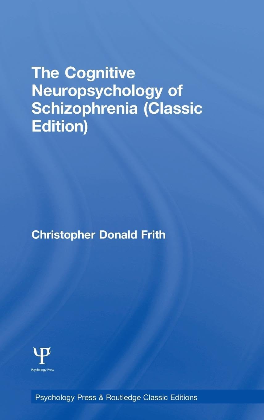 The Cognitive Neuropsychology of Schizophrenia (Classic Edition) Medicine
