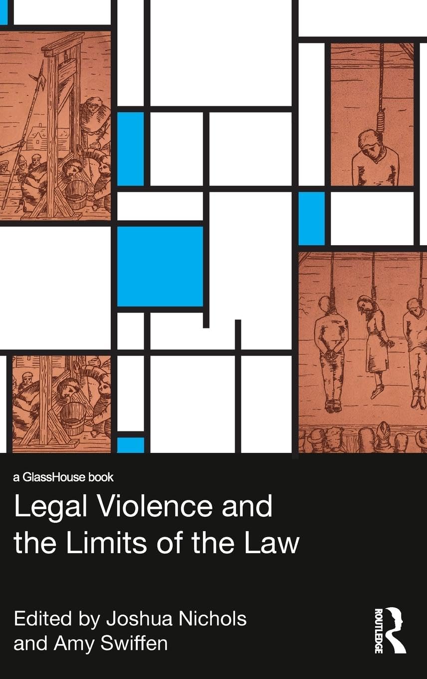 Legal Violence and the Limits of the Law Law
