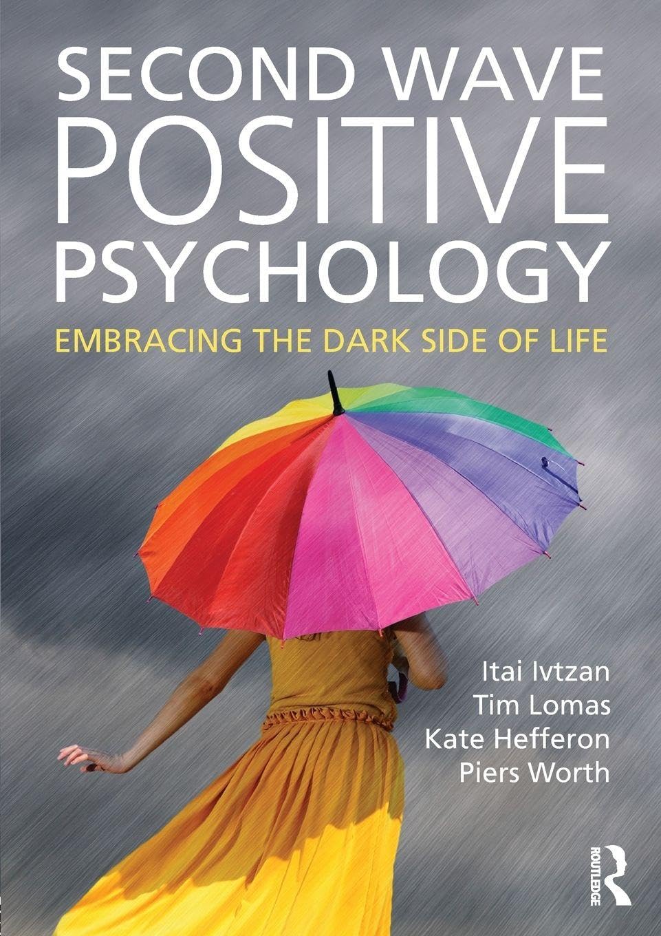 Second Wave Positive Psychology: Embracing the Dark Side of Life Medicine