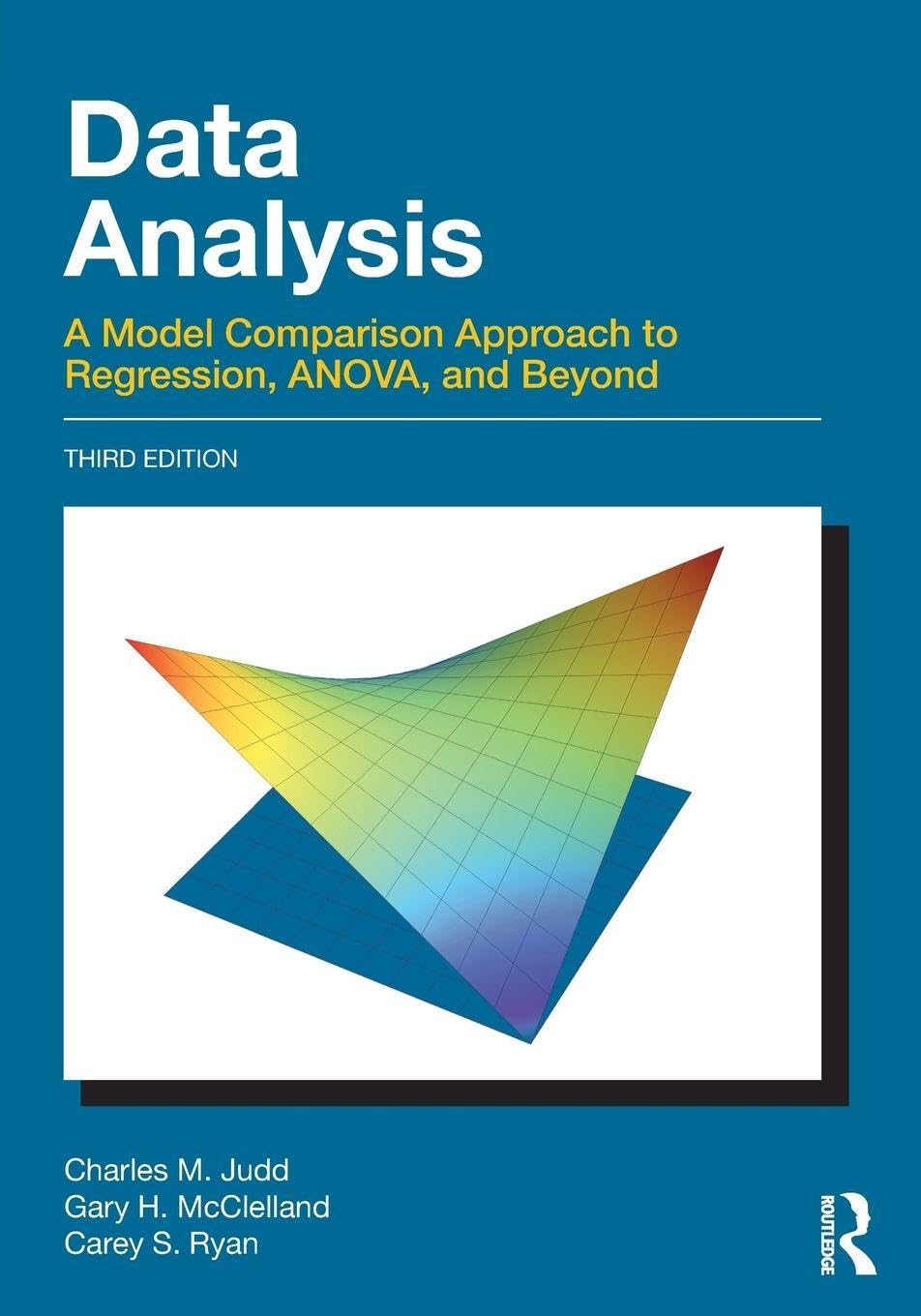 Data Analysis: A Model Comparison Approach To Regression, ANOVA, and Beyond, Third Edition Social Sciences