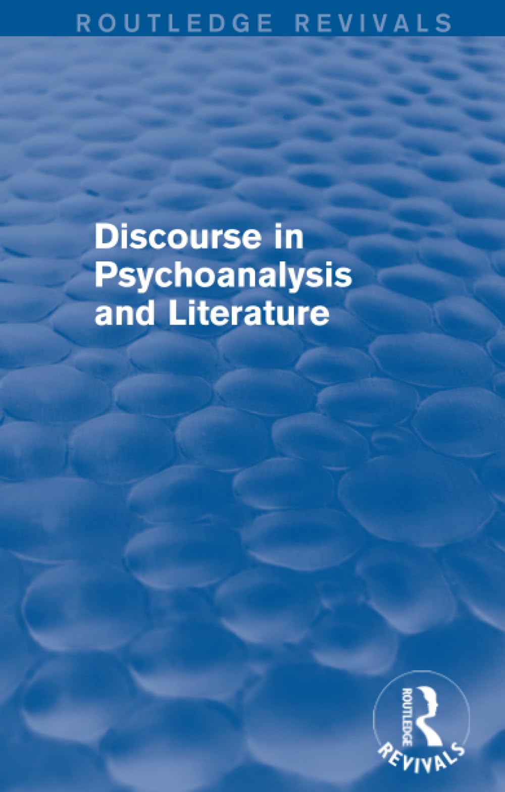 Discourse in Psychoanalysis and Literature (Routledge Revivals) Social Sciences