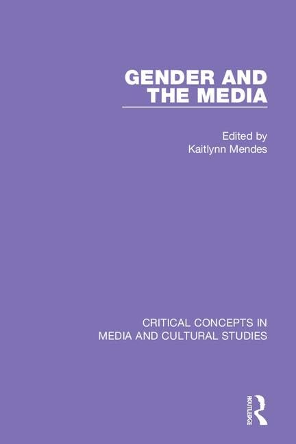 Gender and the Media (Critical Concepts in Media and Cultural Studies) Media & Communication