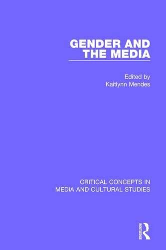 Gender and the Media: Critical Concepts in Media and Cultural Studies Media & Communication