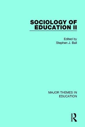 The Sociology of Education: Major Themes in Education Social Sciences