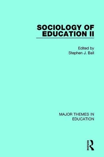 The Sociology of Education: Major Themes in Education Social Sciences