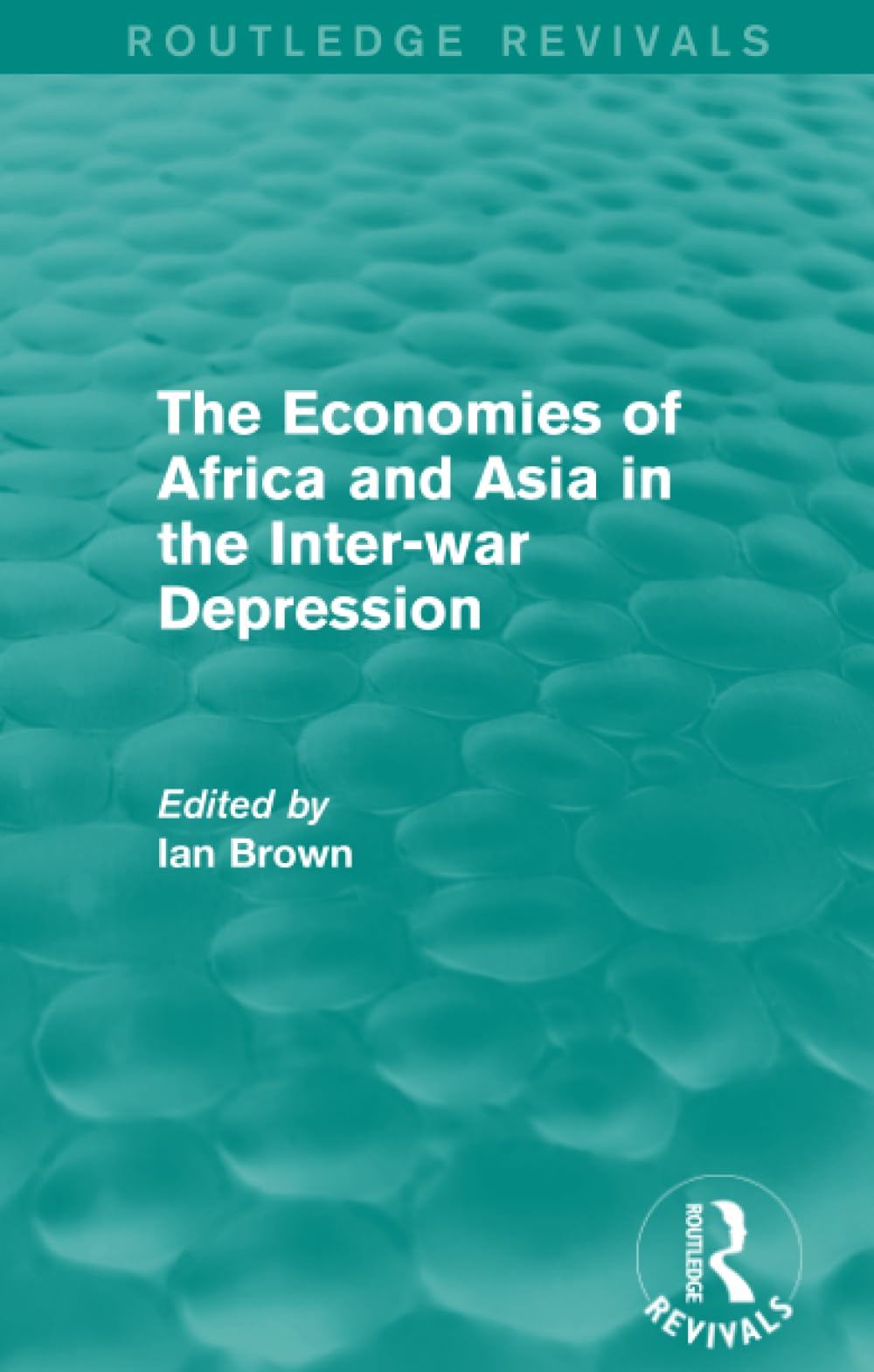 The Economies of Africa and Asia in the Inter-war Depression (Routledge Revivals) Business, Finance & Career