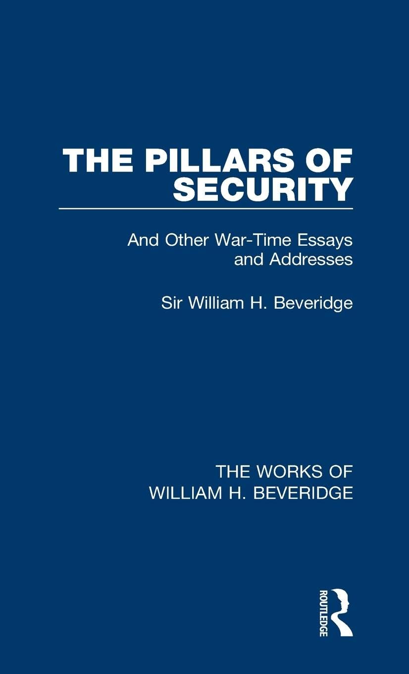 The Pillars of Security (Works of William H. Beveridge) Law