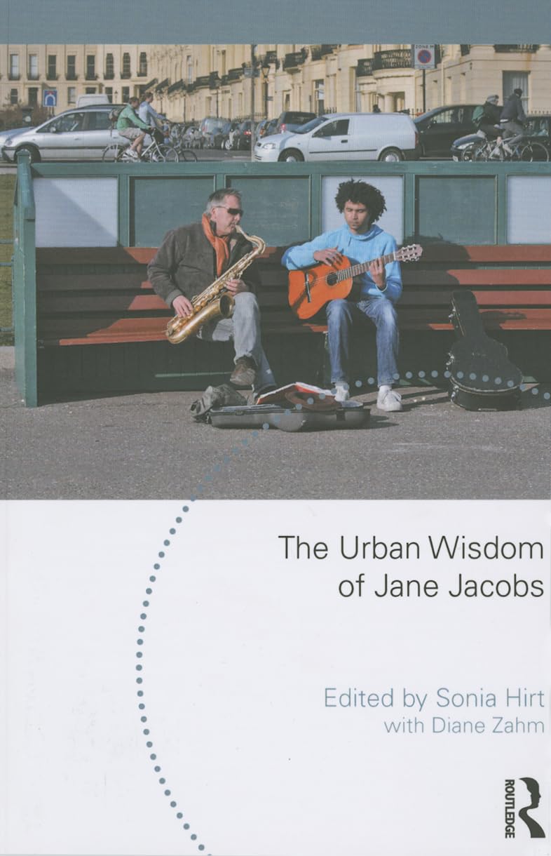 The Urban Wisdom of Jane Jacobs (Planning, History and Environment Series) Social Sciences