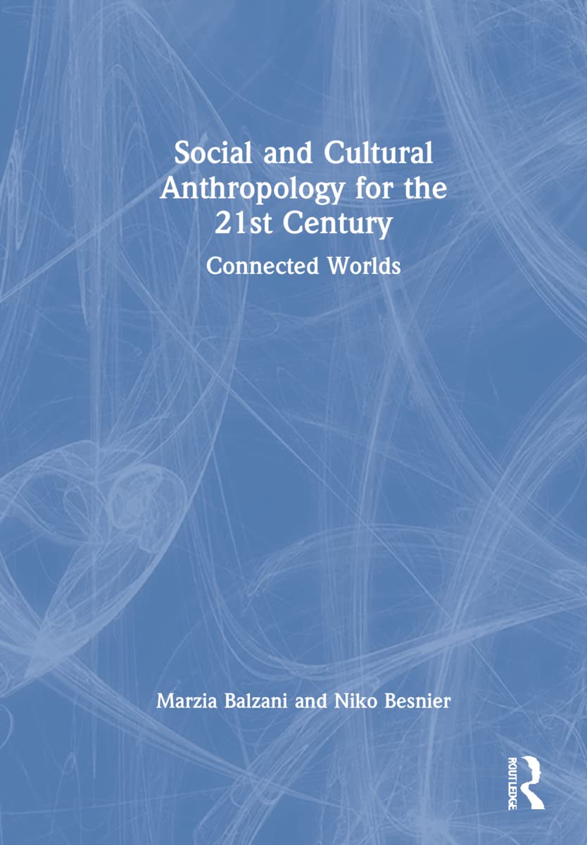 Social and Cultural Anthropology for the 21st Century: Connected Worlds General education