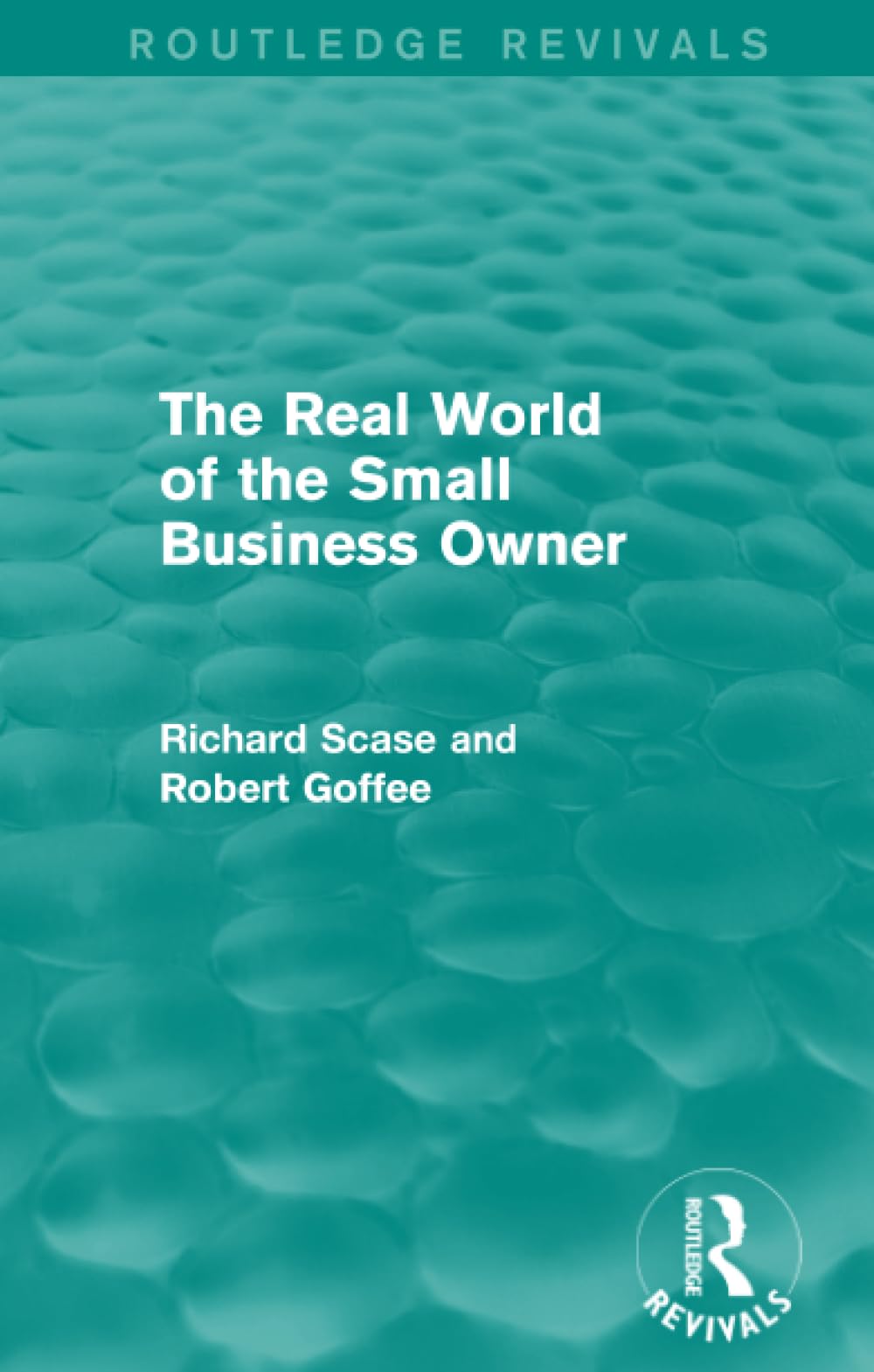 The Real World of the Small Business Owner (Routledge Revivals) Business, Finance & Career