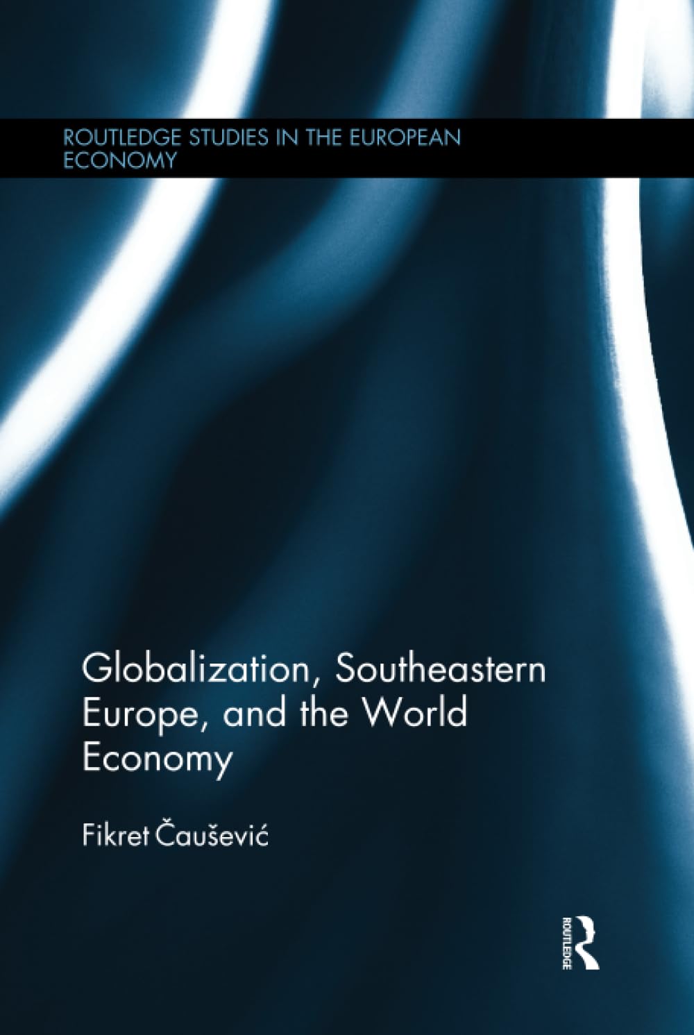 Globalization, Southeastern Europe, and the World Economy Business, Finance & Career
