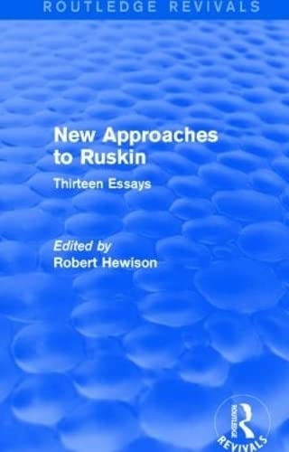 New Approaches to Ruskin: Thirteen Essays (Routledge Revivals) Contemporary literature