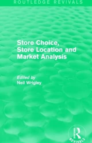 Store Choice, Store Location and Market Analysis (Routledge Revivals) Business, Finance & Career