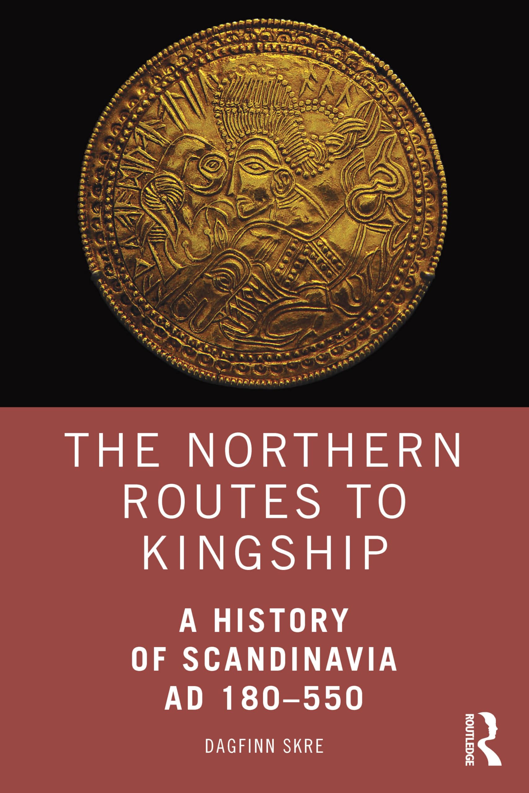 The Northern Routes to Kingship: A History of Scandinavia Ad 180–550 Social Sciences