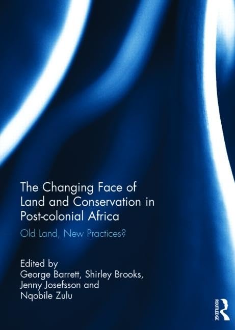 The Changing Face of Land and Conservation in Post-colonial Africa: Old Land, New Practices? Social Sciences