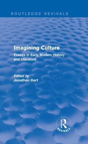 Imagining Culture: Essays in Early Modern History and Literature (Routledge Revivals) General education