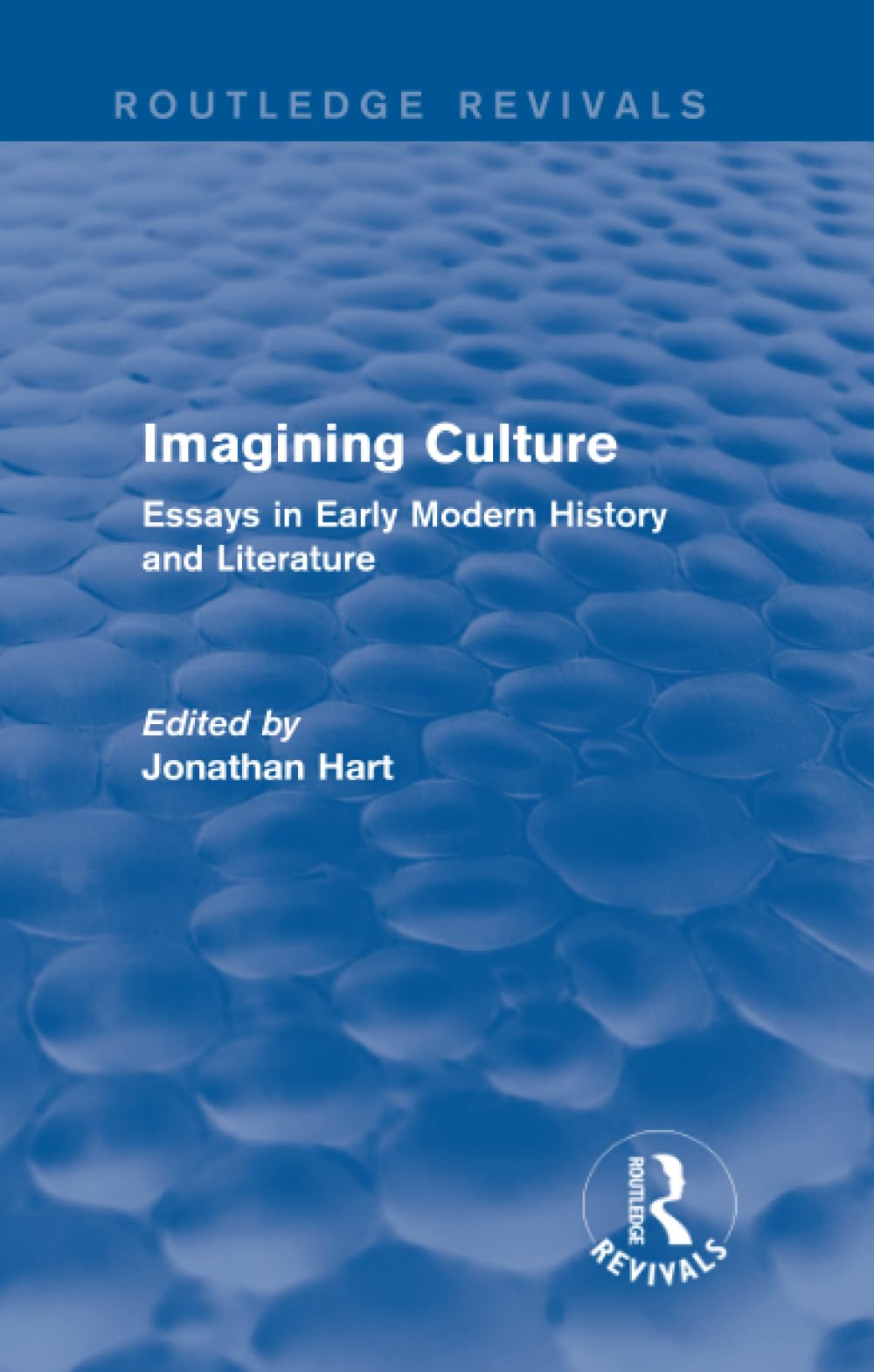 Imagining Culture (Routledge Revivals): Essays in Early Modern History and Literature Social Sciences