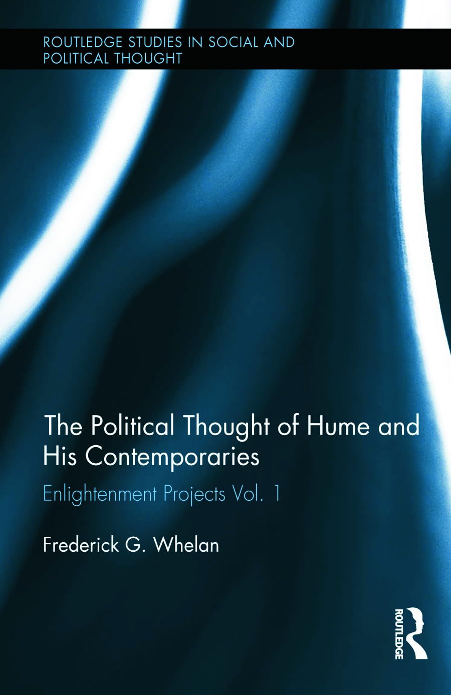 The Political Thought of Hume and His Contemporaries: Enlightenment Projects (Routledge Studies in Social and Political Thought, 95-96) Philosophy