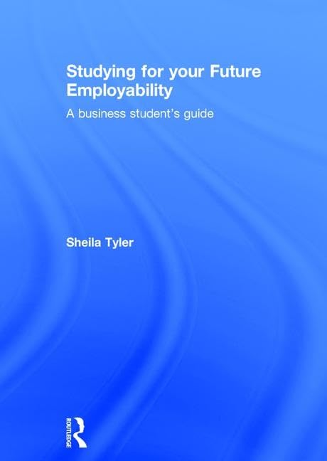 Studying for your Future Employability: A business student's guide: A Business Student’s Guide (Youth, Young Adulthood and Society) Business, Finance & Career