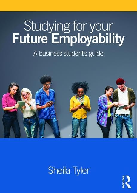 Studying for your Future Employability: A Business Student's Guide (Youth, Young Adulthood and Society) Business, Finance & Career