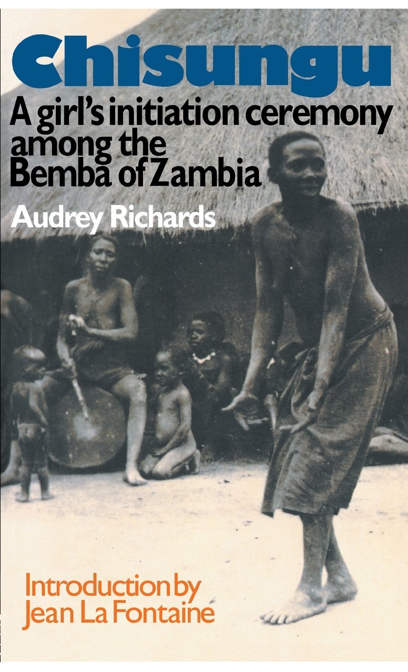 Chisungu: A Girl's Initiation Ceremony Among the Bemba of Zambia (Routledge Classics) Social Sciences
