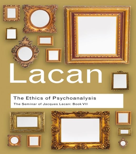 The Ethics of Psychoanalysis 1959-1960: The Seminar of Jacques Lacan, Book VII (Routledge Classics) Psychology