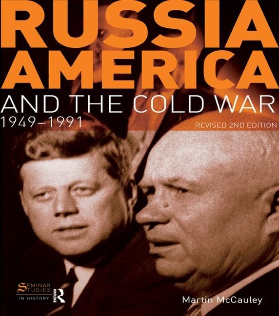 Russia, America and the Cold War: 1949-1991: 1949-1991 (Revised 2nd Edition) (Seminar Studies) Politics & History