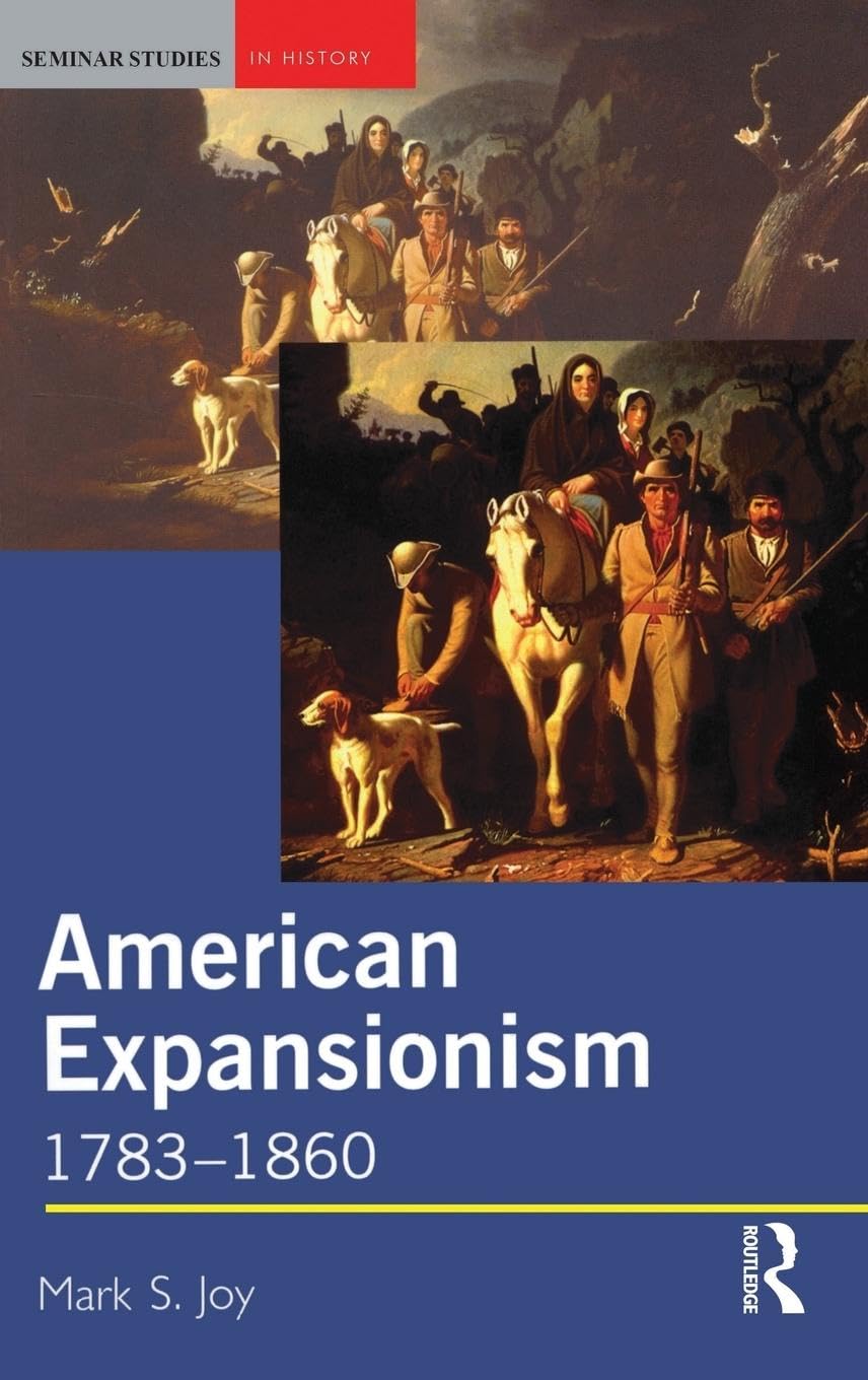 American Expansionism, 1783-1860: A Manifest Destiny? book