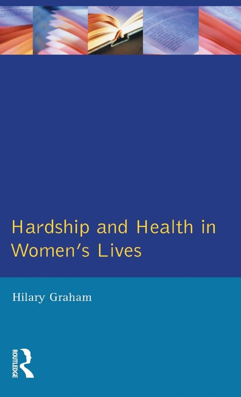 Hardship & Health Womens Lives Medicine