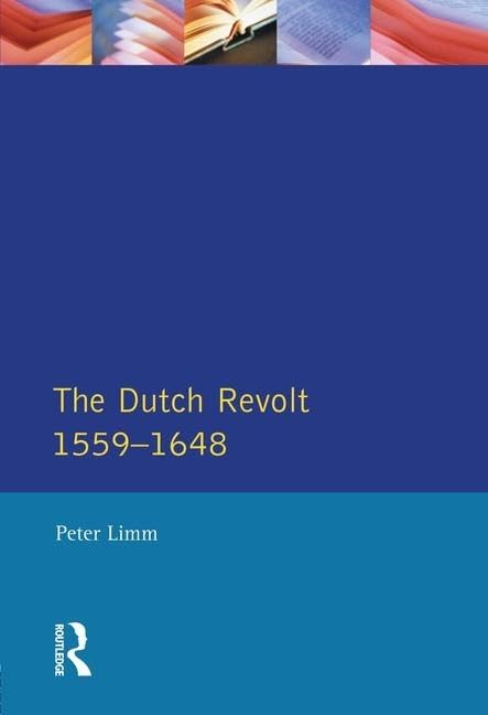 The Dutch Revolt, 1559-1648 (Seminar Studies) Politics & History