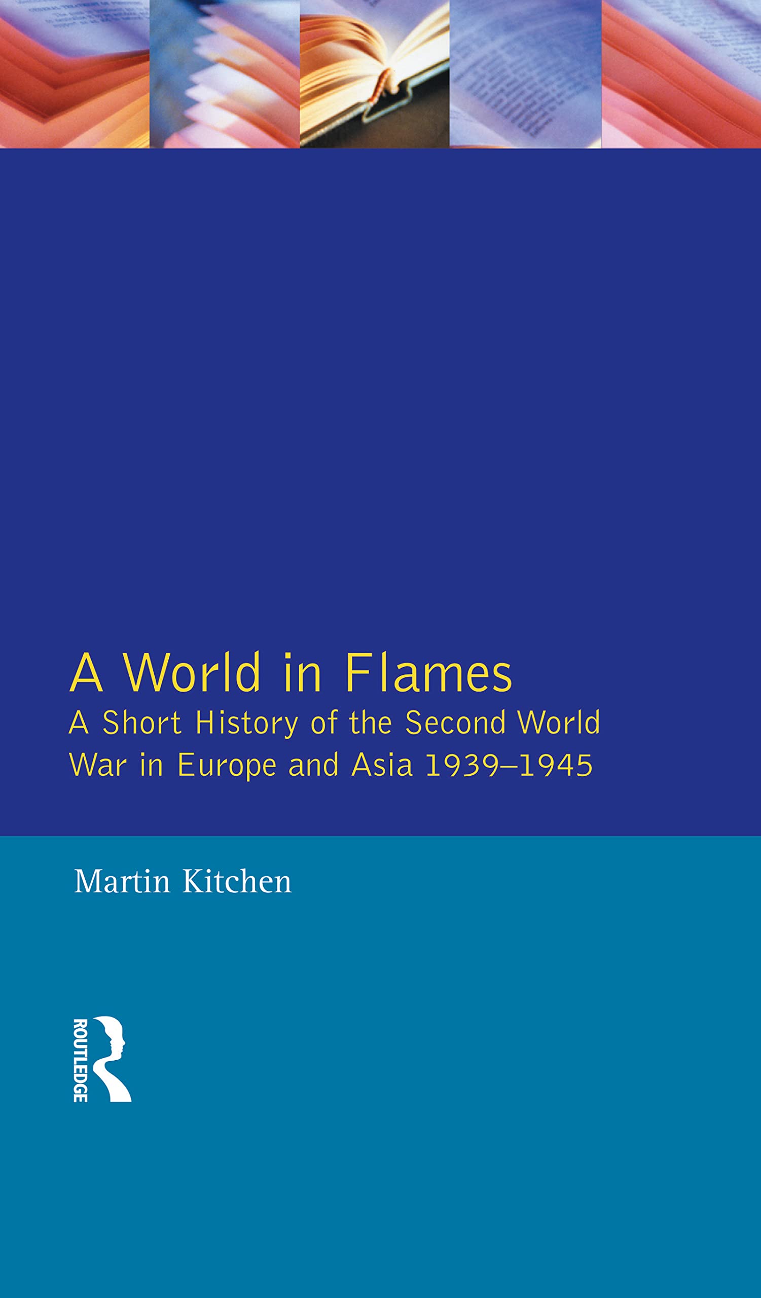 A World in Flames: A Short History of the Second World War in Europe and Asia 1939-1945 Film, Art & Culture