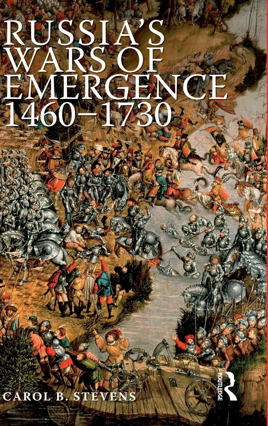 Russia's Wars of Emergence 1460-1730 Politics & History