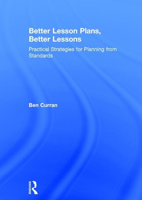 Better Lesson Plans, Better Lessons: Practical Strategies for Planning from Standards (Eye on Education Books) Education & Training