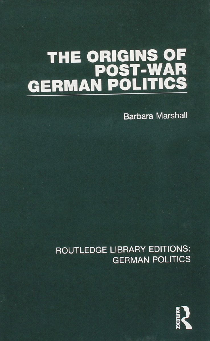 The Origins of Post-War German Politics (RLE Social Sciences