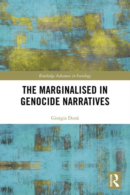 The Marginalised in Genocide Narratives: Revisiting Genocide Narratives and Reconciliation Initiatives (Routledge Advances in Sociology) Law