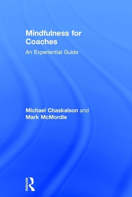 Mindfulness for Coaches: An experiential guide Medicine