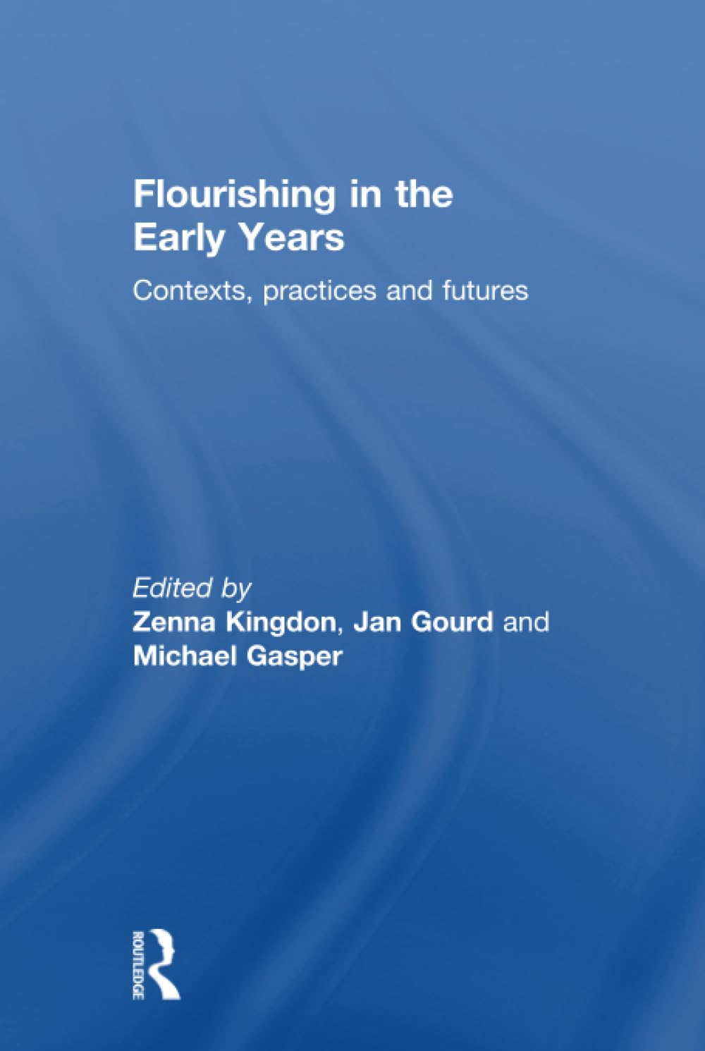 Flourishing in the Early Years: Contexts, practices and futures Study Guides