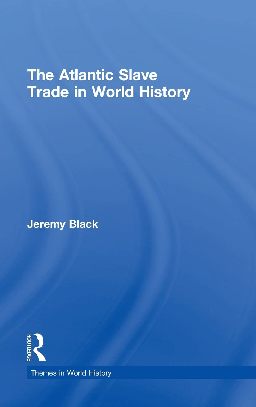 The Atlantic Slave Trade in World History (Themes in World History) Social Sciences
