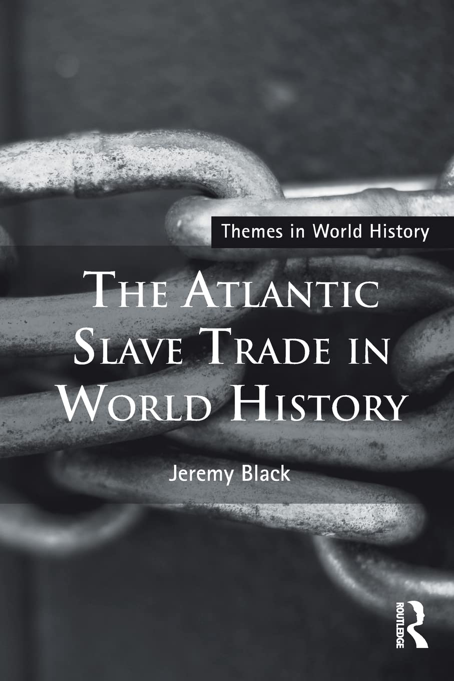 The Atlantic Slave Trade in World History (Themes in World History) Social Sciences