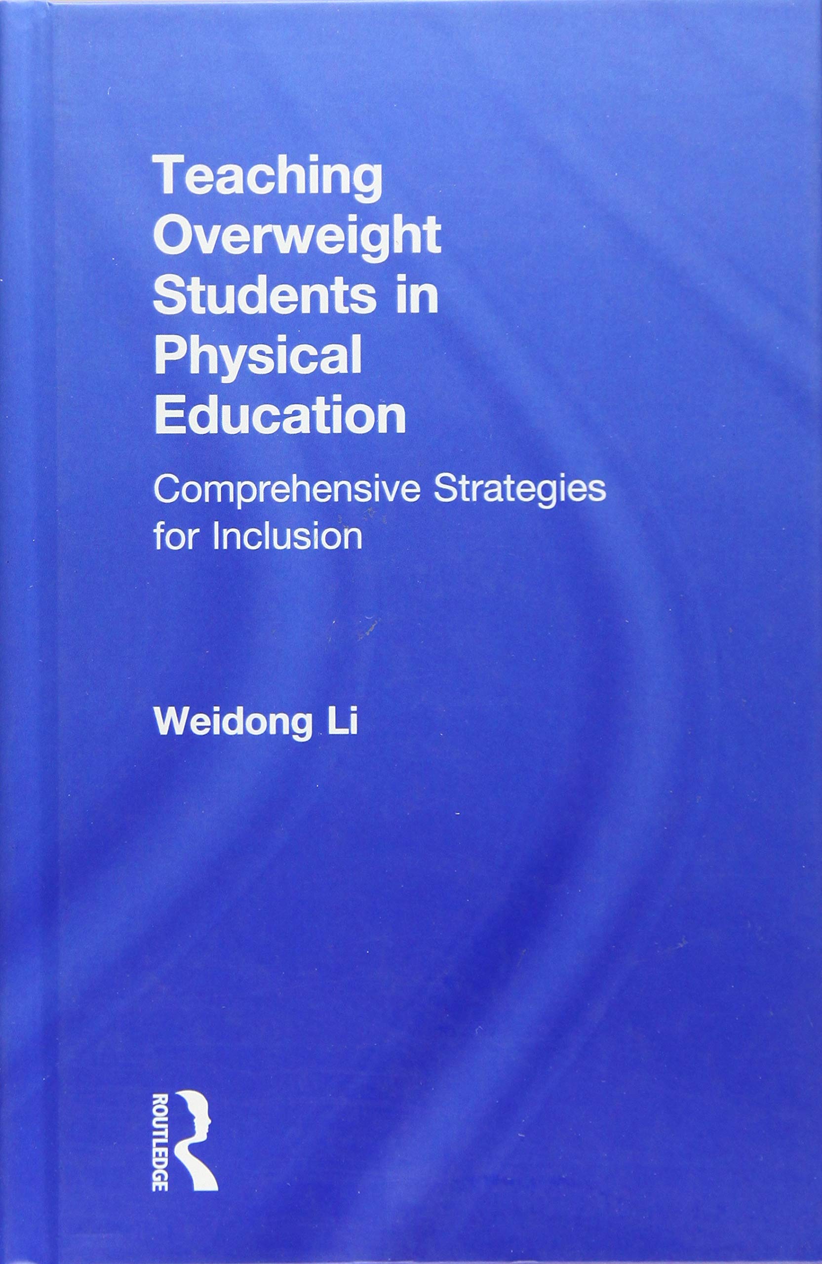 Teaching Overweight Students in Physical Education: Comprehensive Strategies for Inclusion Education & Training