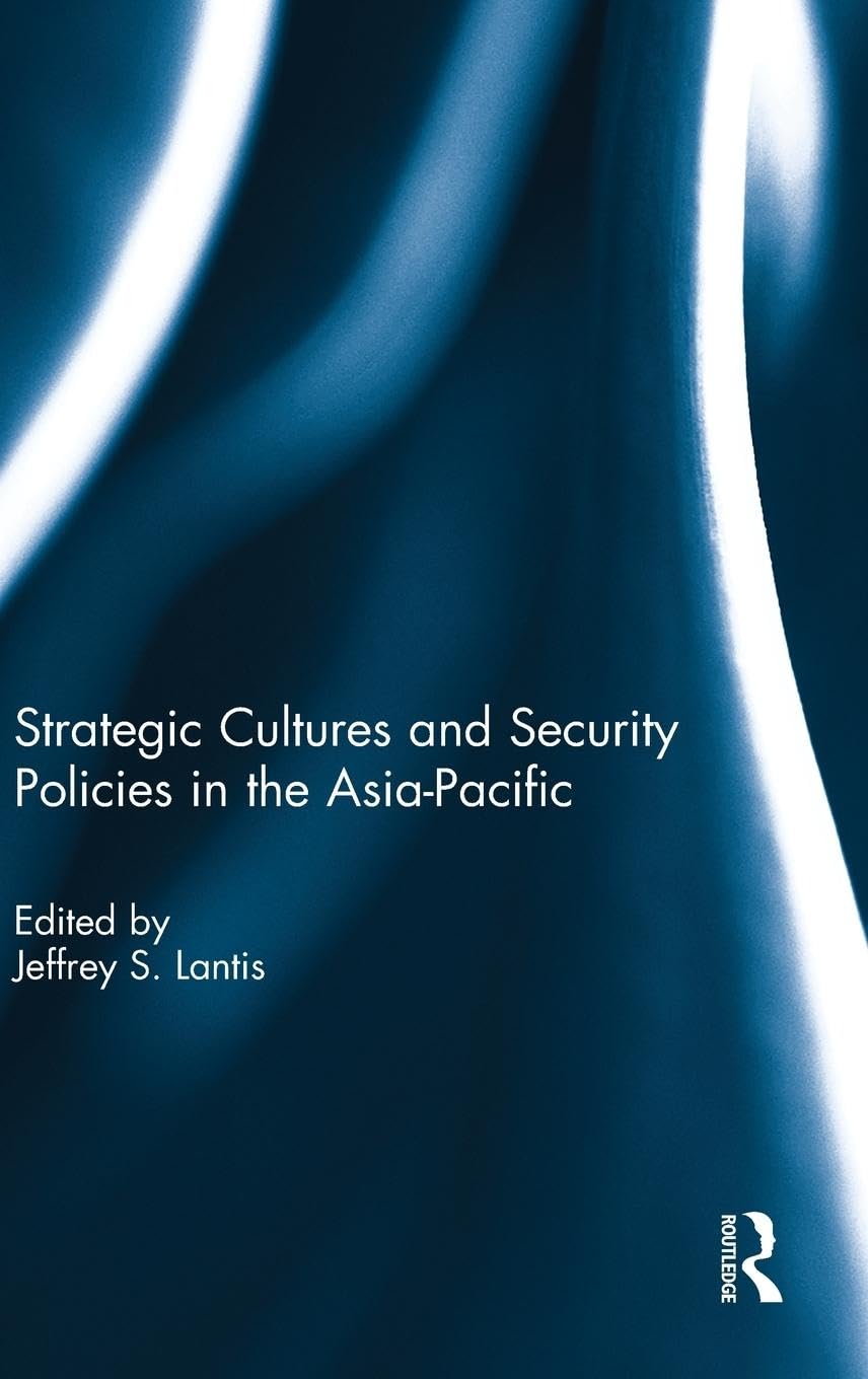 Strategic Cultures and Security Policies in the Asia-Pacific Social Sciences