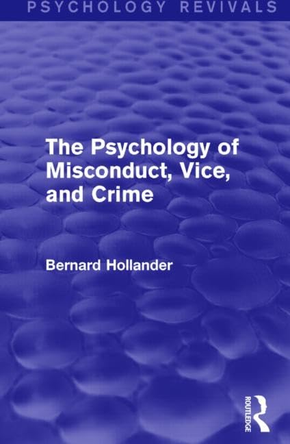 The Psychology of Misconduct, Vice, and Crime (Psychology Revivals) Law