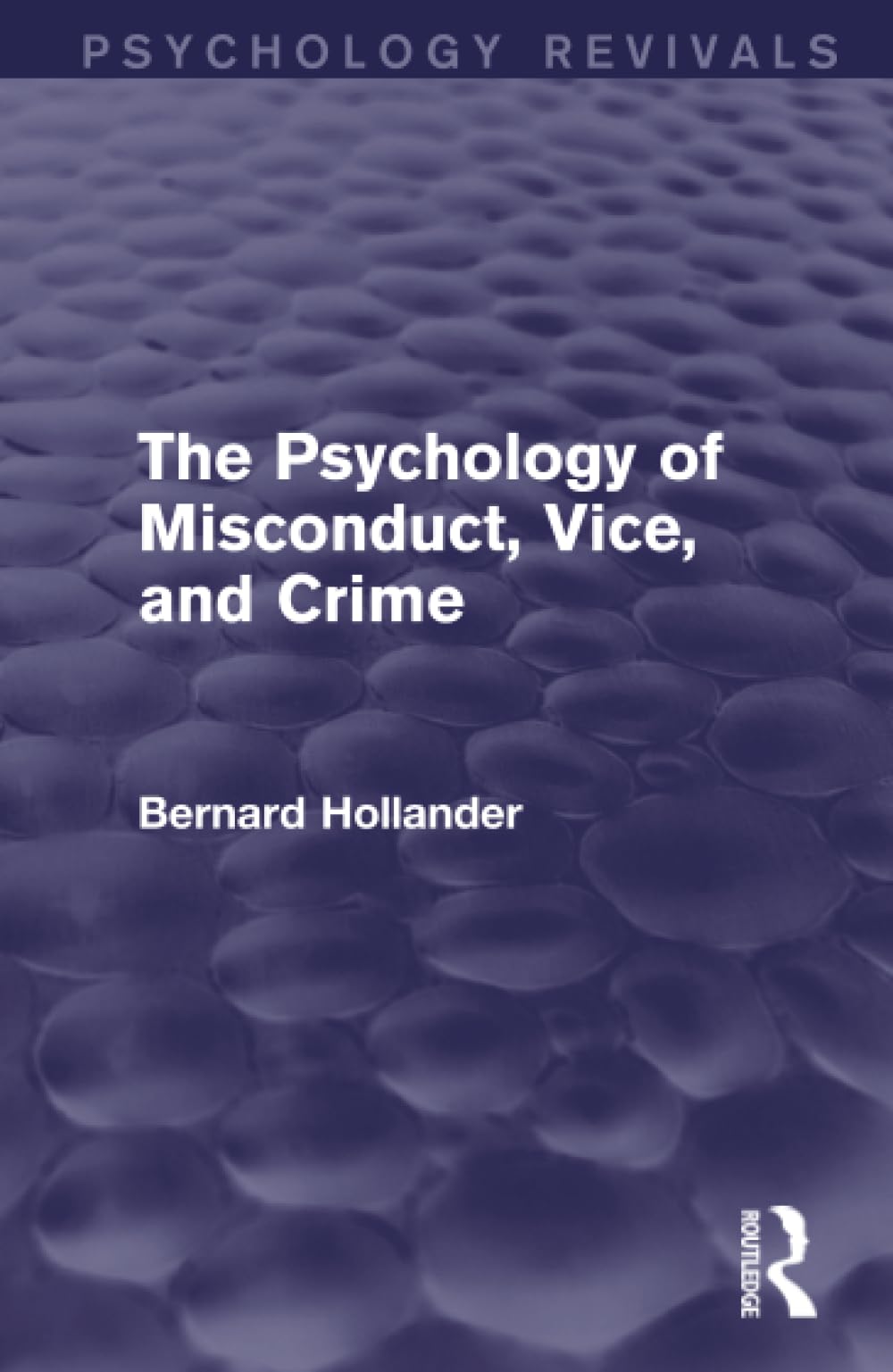 The Psychology of Misconduct, Vice, and Crime (Psychology Revivals) Law