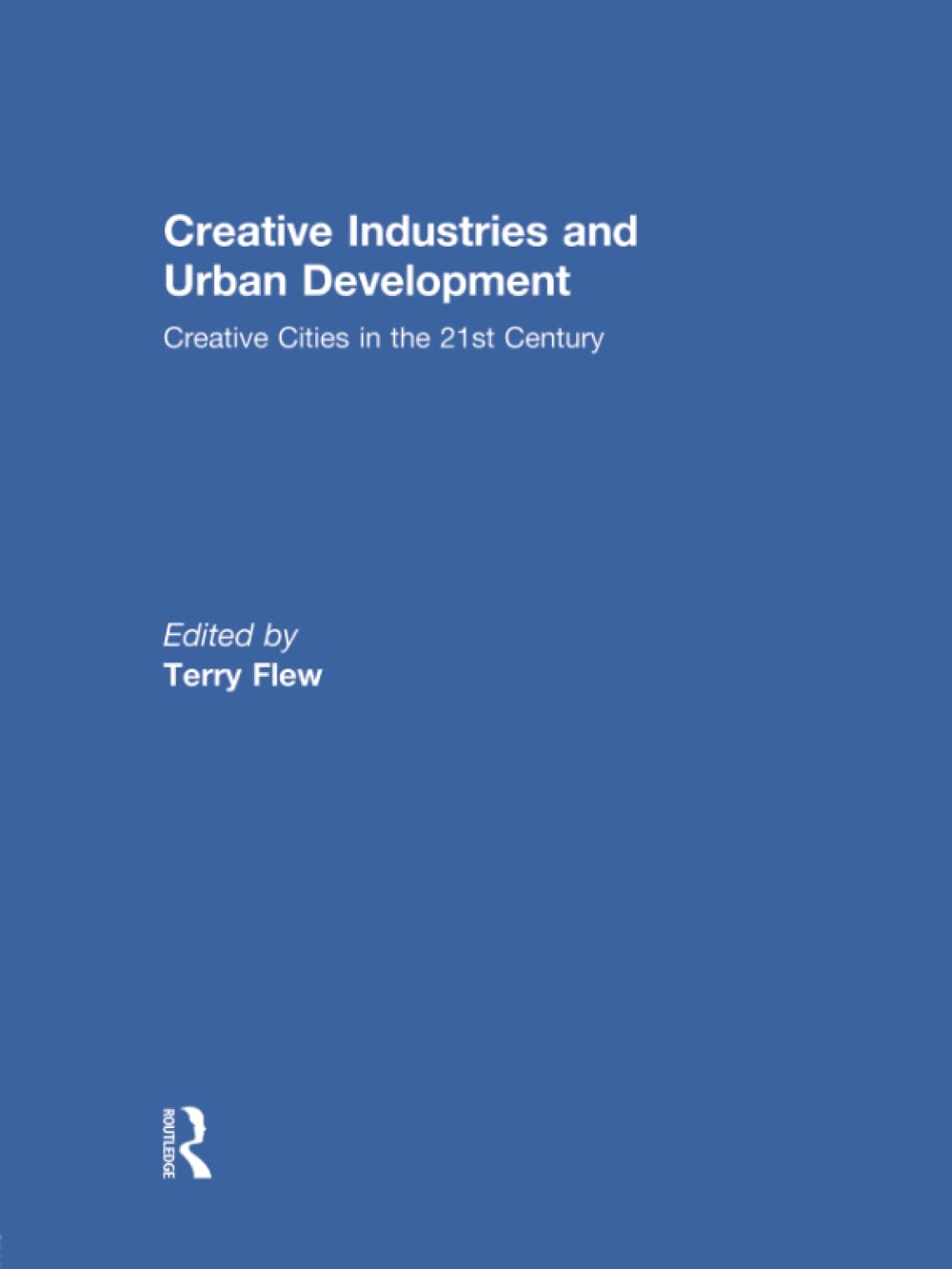 Creative Industries and Urban Development: Creative Cities in the 21st Century General education
