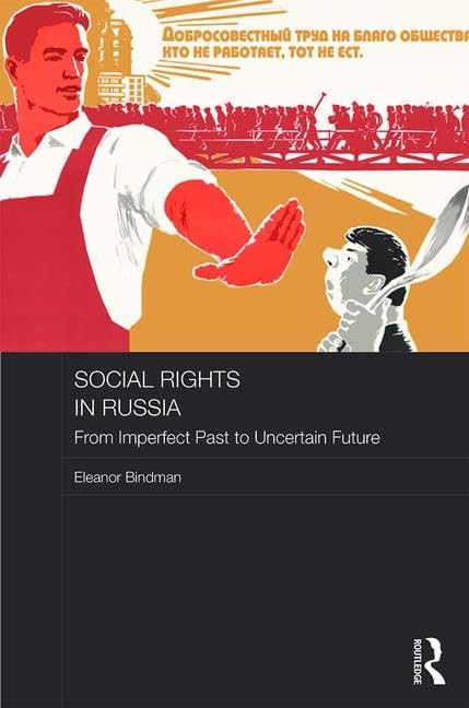Social Rights in Russia: From Imperfect Past to Uncertain Future (Basees/Routledge Series on Russian and East European Studies, 114, Band 114) Social Sciences
